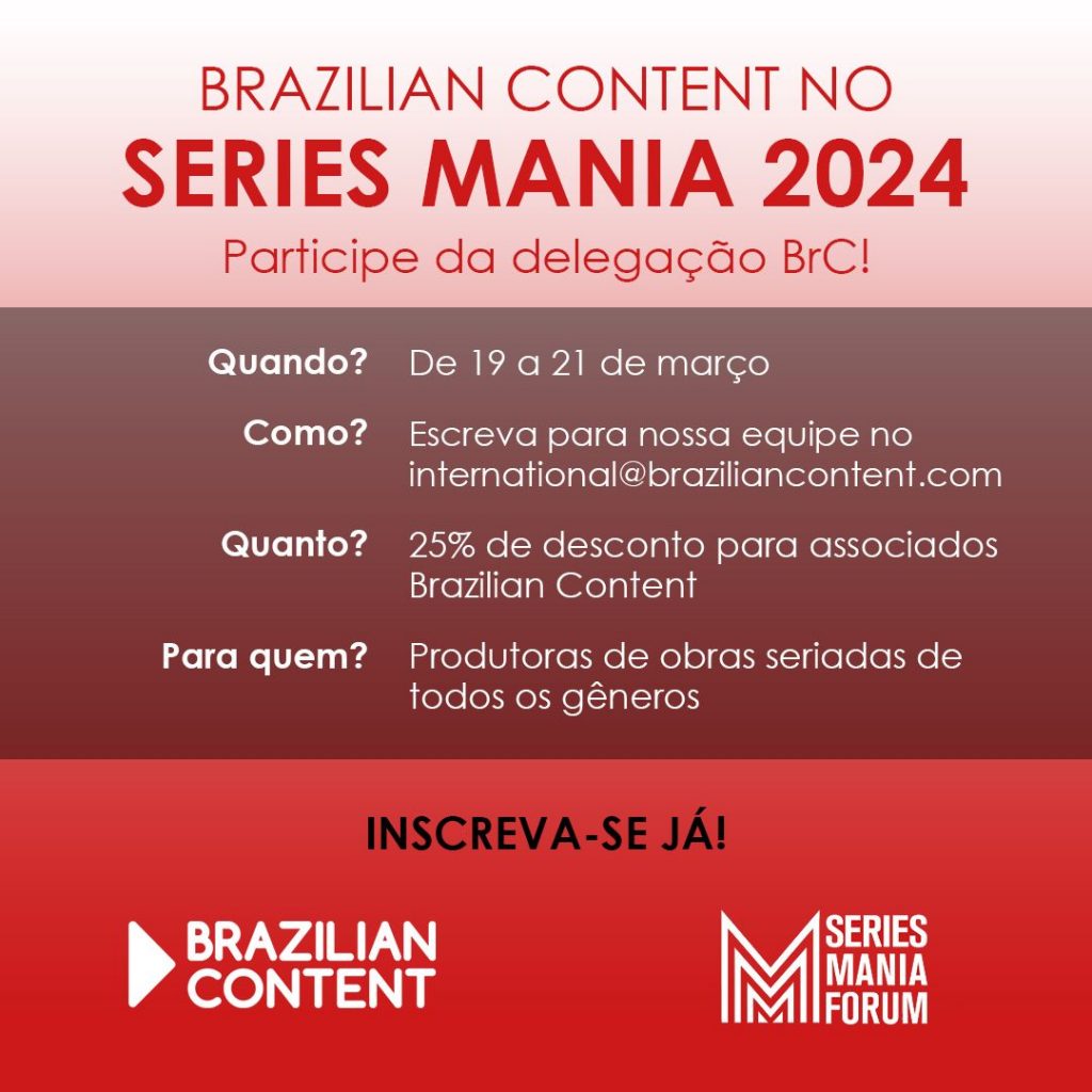 Brazilian Content no Series Mania 2024 | Junte-se à delegação BrC!
