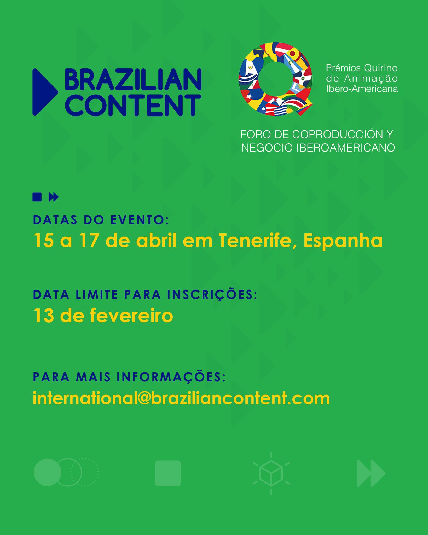 Chamadas abertas para a primeira delegação Brazilian Content no Fórum de Coprodução e Negócios Ibero-americano dos Prêmios Quirino 2026

Realizado pela organização dos Prêmios Quirino da Animação Ibero-americana, o fórum surge para criar vínculos entre empresas de animação para coproduzir, co-desenvolver e trabalhar em nível intercontinental. O evento promove reuniões B2B através de uma intensa agenda personalizada a partir de preferências dos participantes, de acordo com o formato, técnicas e público-alvo, bem como os idiomas falados em seus projetos.

O evento acontece entre 15 e 17 de abril na ilha de Tenerife, Espanha.

O pacote Brazilian Content inclui a credencial e inserção no catálogo digital, bem como em materiais de divulgação da presença brasileira no evento.

As inscrições vão até o dia 13/02. Vagas limitadas! Entre em contato com a nossa equipe no e-mail international@braziliancontent.com para mais informações.