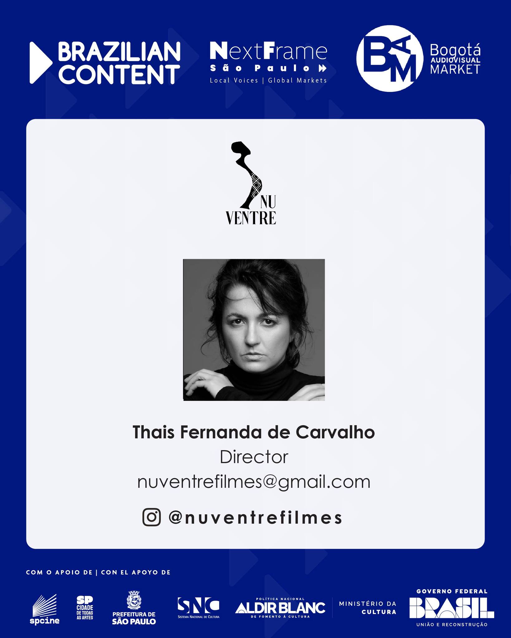Nu Ventre Filmes es una productora independiente fundada por Thais Carvalho, actriz y cineasta de São Paulo. Especializada en cine documental de ensayo, desarrolla proyectos en Brasil y América Latina, con obras presentes en destacados festivales internacionales.

Thais presenta Lady Dirce, un largometraje en desarrollo inspirado en la historia de su abuela y en la reconstrucción de memorias familiares silenciadas.

🤝 Busca en el BAM
Financiación, coproducción internacional, distribución, licenciamiento y desarrollo del proyecto.